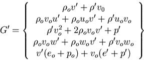 \begin{displaymath}
G^\prime = \left\{
 \begin{array}
{c}
 \rho_o v^\prime + \rh...
 ... (e_o + p_o) + v_o (e^\prime + p^\prime) 
 \end{array} \right\}\end{displaymath}